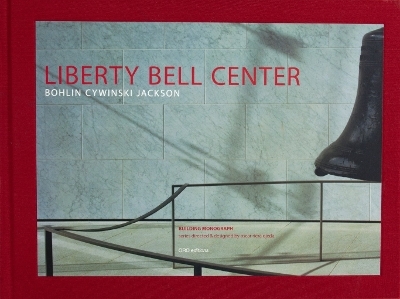 Liberty Bell Center - Bernard J. Cywinski, Rudolphe el-Khoury, Richard Sommer