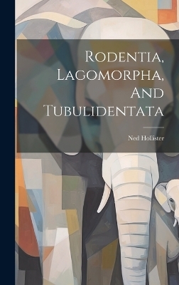 Rodentia, Lagomorpha, And Tubulidentata