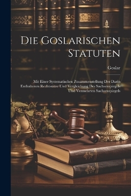 Die Goslarischen Statuten