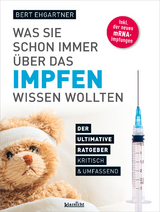 Was Sie schon immer &uuml;ber das Impfen wissen wollten - Bert Ehgartner
