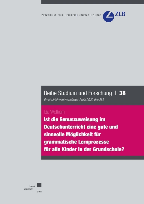 Ist die Genuszuweisung im Deutschunterricht eine gute und sinnvolle M&ouml;glichkeit f&uuml;r grammatische Lernprozesse f&uuml;r alle Kinder in der Grundschule? - Ida Wolfram