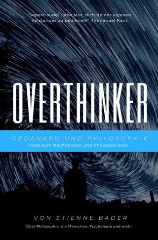 Overthinker: Gedanken und Philosophie