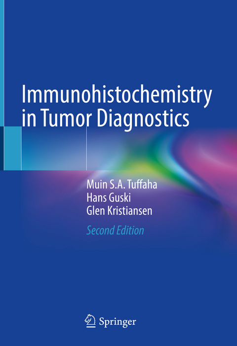 Immunohistochemistry in Tumor Diagnostics - Muin S.A. Tuffaha, Hans Guski, Glen Kristiansen