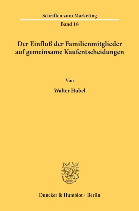 Der Einflu&szlig; der Familienmitglieder auf gemeinsame Kaufentscheidungen. - Walter Hubel