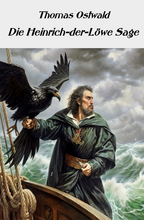 Die Heinrich-der-L&ouml;we-Sage - Thomas Ostwald