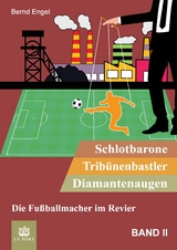 Schlotbarone, Trib&uuml;nenbastler, Diamantenaugen. Band II - Bernd Engel