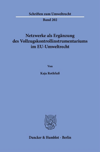 Netzwerke als Ergänzung des Vollzugskontrollinstrumentariums im EU-Umweltrecht.