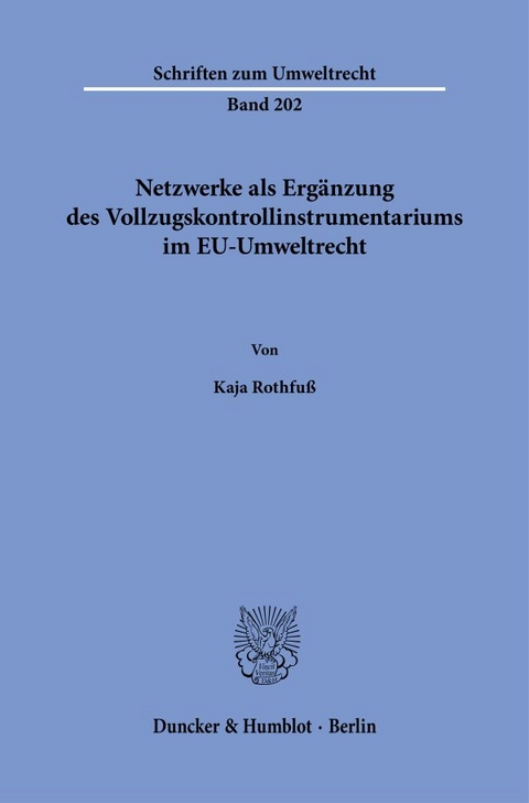 Netzwerke als Erg&auml;nzung des Vollzugskontrollinstrumentariums im EU-Umweltrecht. - Kaja Rothfu&szlig;