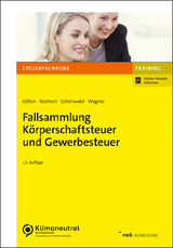 Fallsammlung Körperschaftsteuer und Gewerbesteuer - Köllen, Josef; Reichert, Gudrun; Schönwald, Stefan