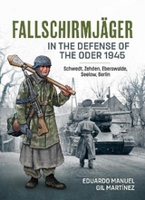 Fallschirmjager in the defense of the Oder 1945 - Eduardo Manuel Gil Martinez