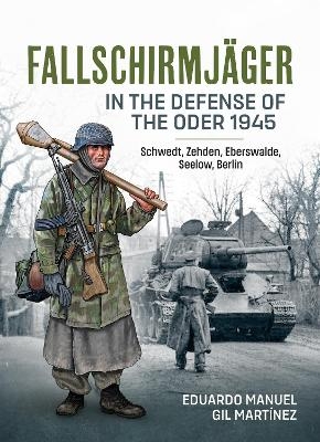 Fallschirmjager in the defense of the Oder 1945