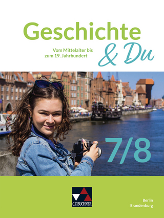 Geschichte & Du – Berlin/Brandenburg / Geschichte & Du Berlin/Brandenburg 7/8