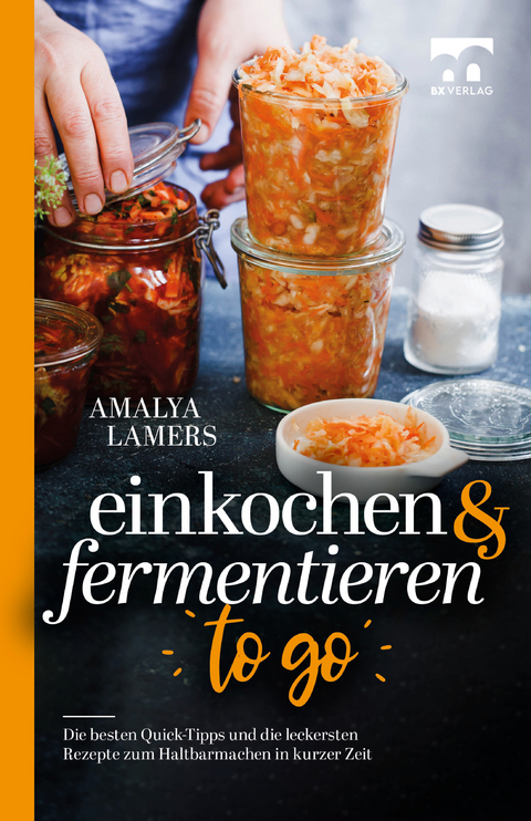 Einkochen und Fermentieren to go - Amalya Lamers