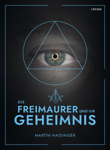 Die Freimaurer und ihr Geheimnis - Martin Haidinger
