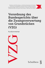 Verordnung des Bundesgerichts &uuml;ber die Zwangsverwertung von Grundst&uuml;cken (VZG) Kurzkommentar
