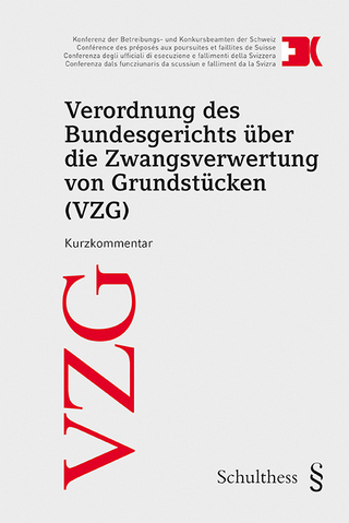 Verordnung des Bundesgerichts über die Zwangsverwertung von Grundstücken (VZG) Kurzkommentar