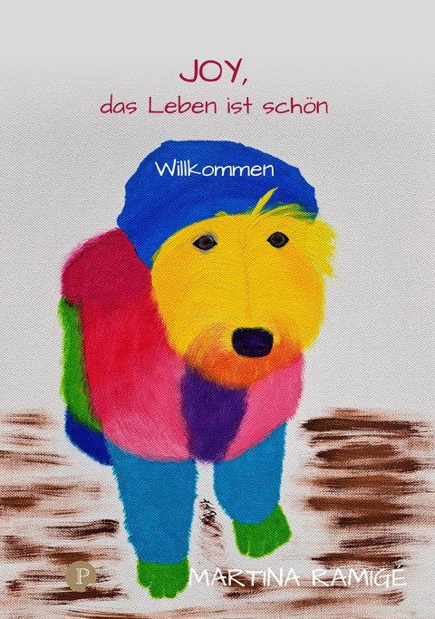 JOY das Leben ist sch&ouml;n &ndash; Willkommen - Martina Ramig&eacute;