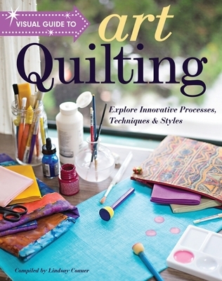 Visual Guide to Art Quilting - Lindsay Conner