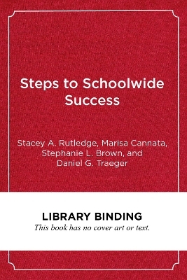 Steps to Schoolwide Success - Stacey  A. Rutledge, Marisa Cannata, Stephanie L. Brown, Daniel G. Traeger
