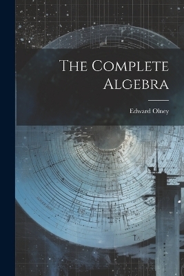 The Complete Algebra - Edward Olney