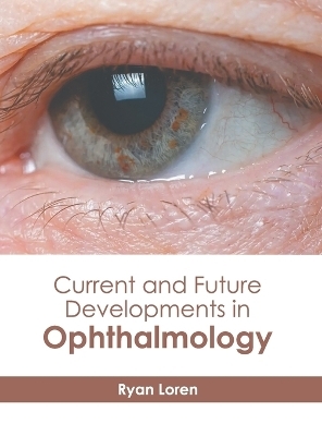 Current & Future Developments in Ophthalmology