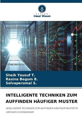 Intelligente Techniken Zum Auffinden H&auml;ufiger Muster - Sheik Yousuf T, Rasina Begum B, Selvaperumal S