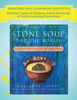 The Stone Soup Leadership Institute's Diversity, Equity & Inclusion, Social Emotional, & Service Learning Curriculum - Marianne Larned