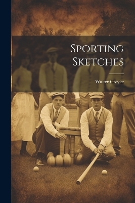 Sporting Sketches - Walter Creyke