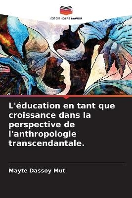 L'éducation en tant que croissance dans la perspective de l'anthropologie transcendantale. - Mayte Dassoy Mut