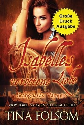 Isabelles verbotene Liebe (Gro&szlig;e Druckausgabe) - Tina Folsom