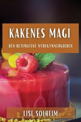 Kakenes Magi - Lise Solheim