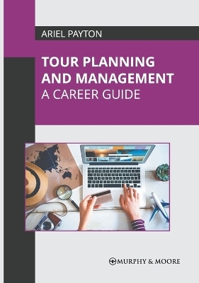 Tour Planning and Management: A Career Guide