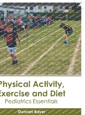 Physical Activity, Exercise and Diet: Pediatrics Essentials