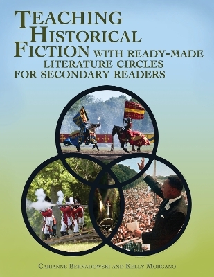 Teaching Historical Fiction with Ready-Made Literature Circles for Secondary Readers - Carianne Bernadowski, Kelly Morgano