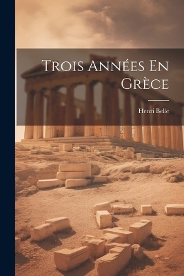 Trois Années En Grèce