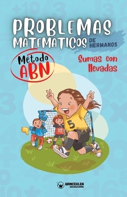 Problemas matem&aacute;ticos de hermanos. M&eacute;todo ABN. Sumas con llevadas - Grupo Edufip