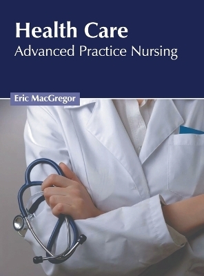 Health Care: Advanced Practice Nursing - 