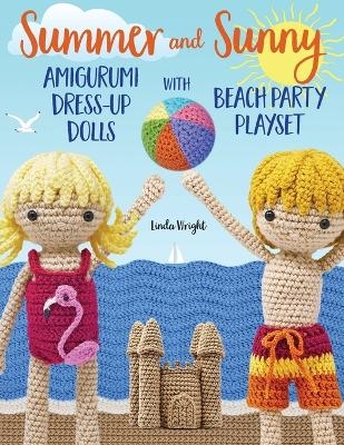 Summer and Sunny Amigurumi Dress-Up Dolls with Beach Party Playset - Linda Wright
