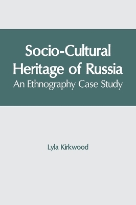 Socio-Cultural Heritage of Russia: An Ethnography Case Study