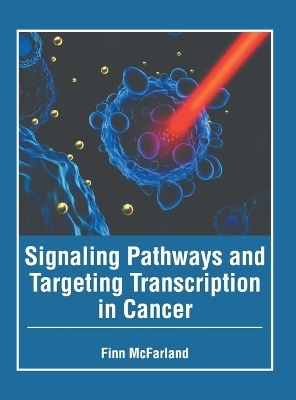 Signaling Pathways and Targeting Transcription in Cancer