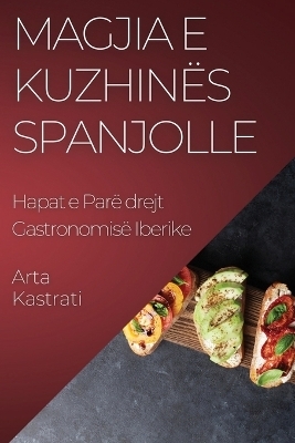 Magjia e Kuzhin&euml;s Spanjolle - Arta Kastrati