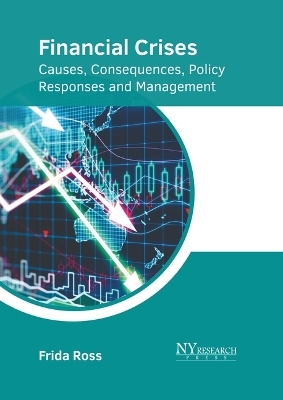 Financial Crises: Causes, Consequences, Policy Responses and Management - 
