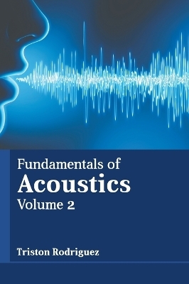 Fundamentals of Acoustics: Volume 2 - 