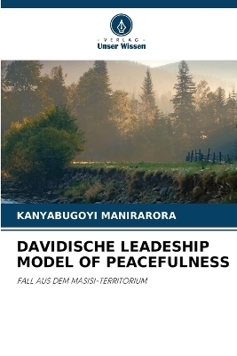 Davidische Leadeship Model of Peacefulness - KANYABUGOYI MANIRARORA