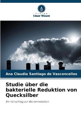 Studie &uuml;ber die bakterielle Reduktion von Quecksilber - Ana Claudia Santiago de Vasconcellos