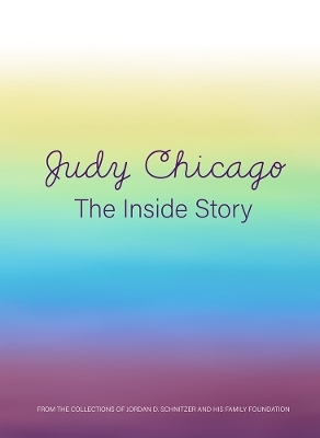 Judy Chicago: The Inside Story