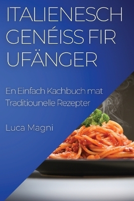Italienesch Gen&eacute;iss fir Uf&auml;nger - Luca Magni