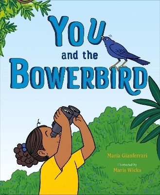 You and the Bowerbird - Maria Gianferrari