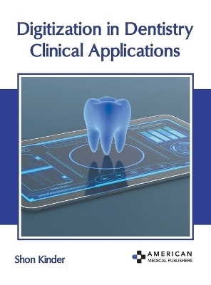 Digitization in Dentistry: Clinical Applications