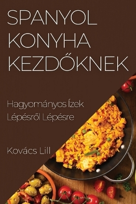 Spanyol Konyha Kezdőknek - Kov&aacute;cs Lilla